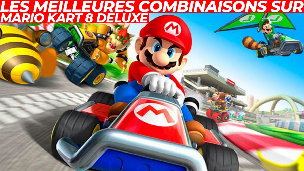 Guide des meilleures combinaisons pour Mario Kart 8 Deluxe